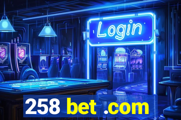 258 bet .com